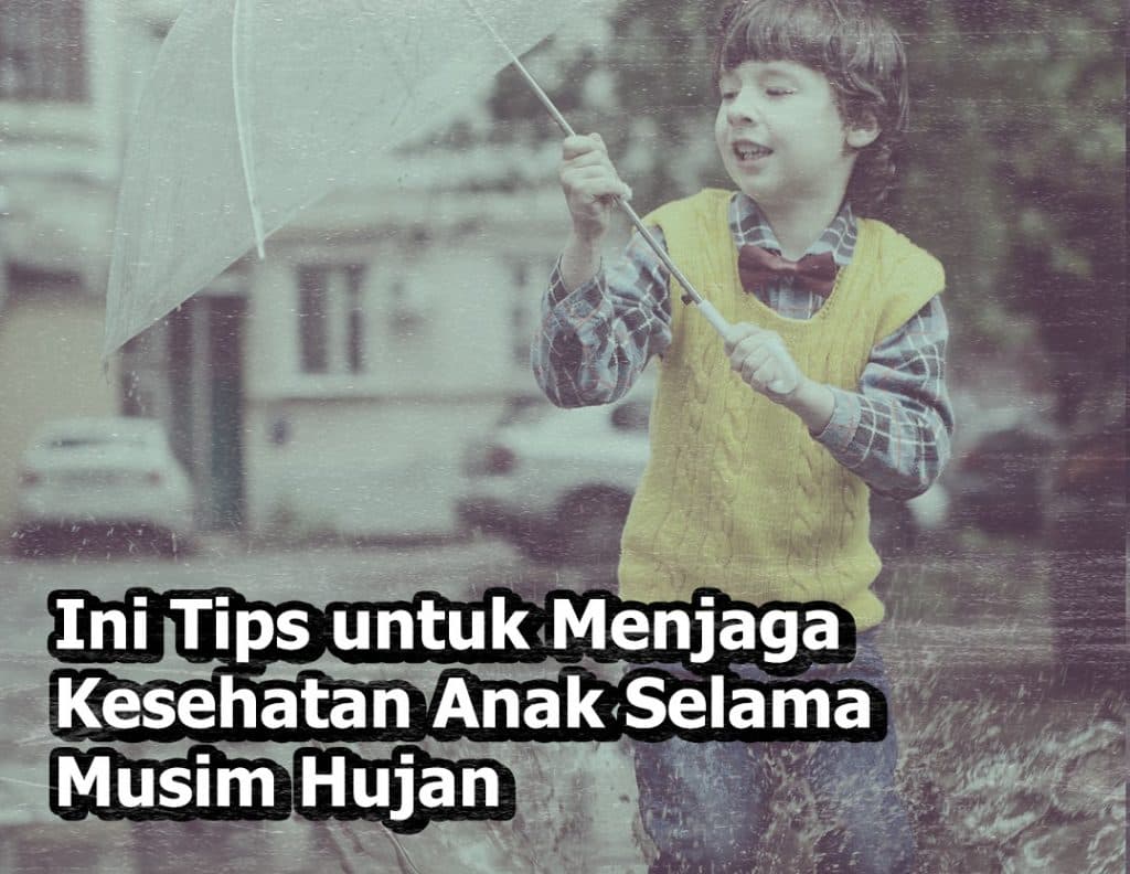 Tips untuk Menjaga Kesehatan Anak di Musim Hujan